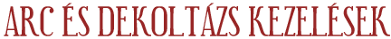 Arc �s dekolt�zs kezel�sek